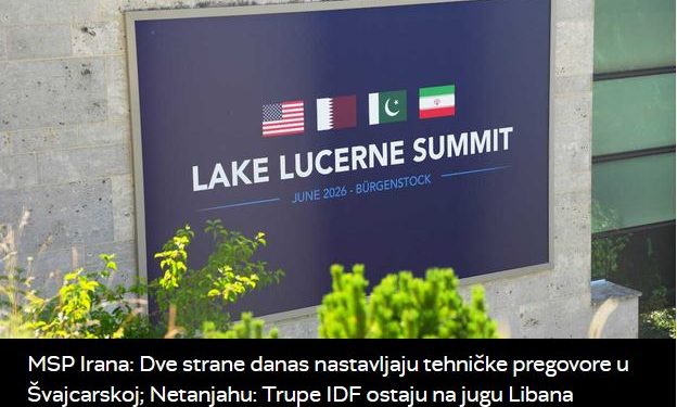 MSP Irana: Dvije strane danas nastavljaju tehničke pregovore u Švajcarskoj; Netanjahu: Trupe IDF ostaju na jugu Libana