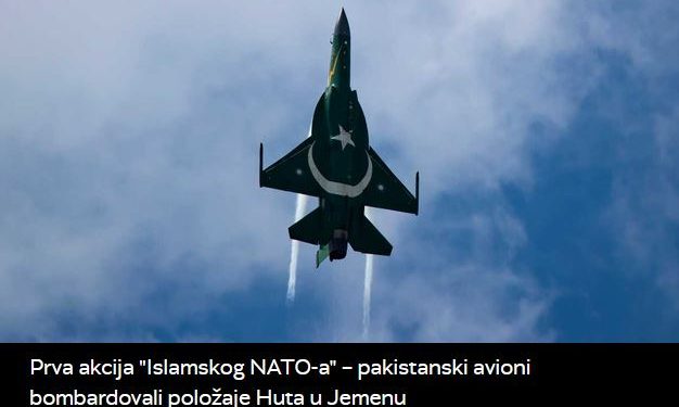 Prva akcija “Islamskog NATO-a” – pakistanski avioni bombardovali položaje Huta u Jemenu